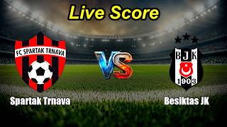 Spartak Trnava vs Besiktas JK Live Score | International Club Friendly