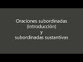 Introducción a las oraciones subordinadas. Las subordinadas sustantivas