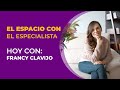 El espacio con el especialista. Hoy con: Francy Clavijo