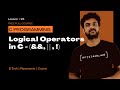 Logical Operators in C Explained (&amp;&amp;, || , !) || Lesson 23 || C Programming ||