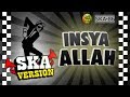 SKA 86 - INSYA ALLAH (Reggae SKA Version)