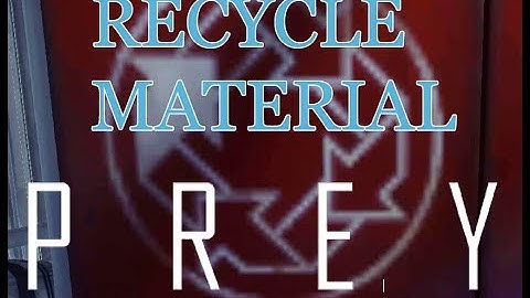 Prey - how to use recycler to create unused material to usable item