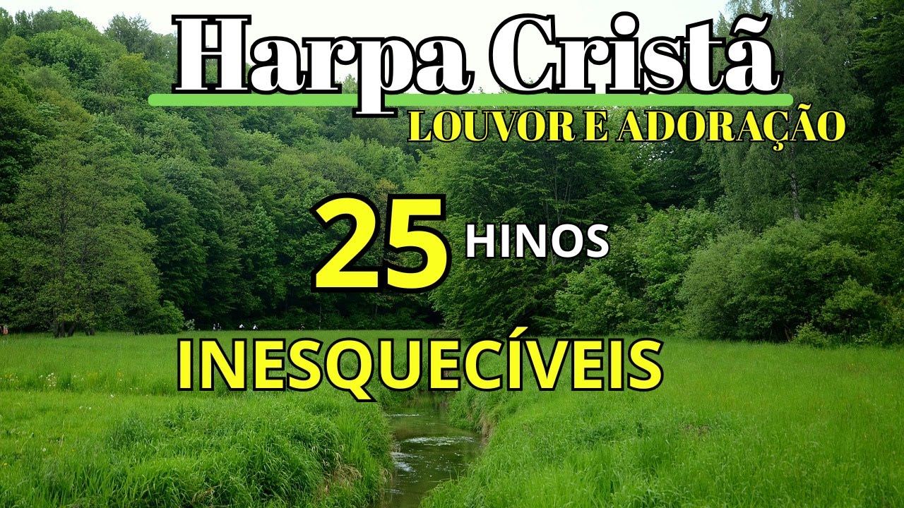 Os 25 Hinos Inesquecíveis da Harpa Cristã para Adoração e Louvor