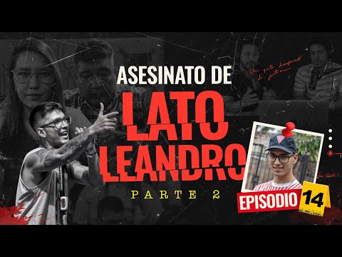 Entrevista con hermana y padre de Lato Leandro - EP #14 Parte 2