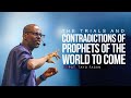 The Trials And Contradictions Of Prophets Of The World To Come Pst Tayo Fasan 