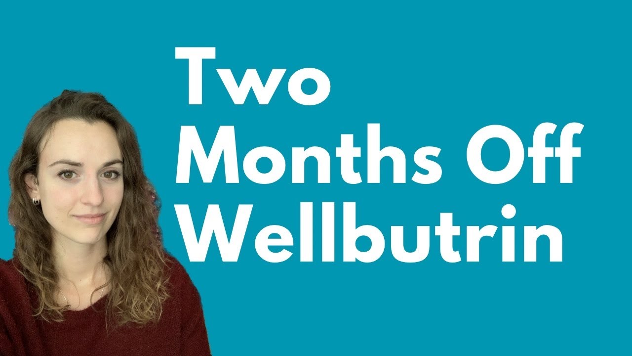 Two months off wellbutrin off antidepressants after two years youtube