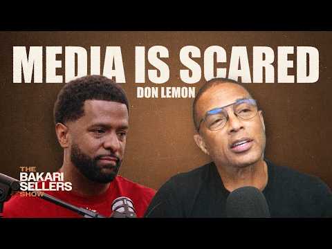 Don Lemon: The Media Is Afraid to Tell the Truth | The Bakari Sellers Show