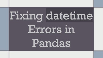 Fixing datetime Errors in Pandas
