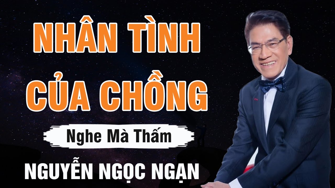 Nguyễn Ngọc Ngạn - NHÂN TÌNH CỦA CHỒNG | Đọc Truyện Đêm Khuya Dễ Ngủ