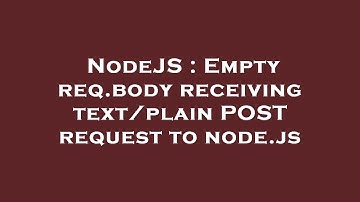 NodeJS : Empty req.body receiving text/plain POST request to node.js