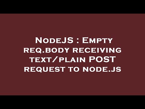 NodeJS : Empty req.body receiving text/plain POST request to node.js