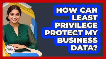 How Can Least Privilege Protect My Business Data?