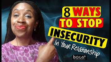HOW TO STOP FEELING INSECURE IN YOUR RELATIONSHIP - In 8 Easy Steps