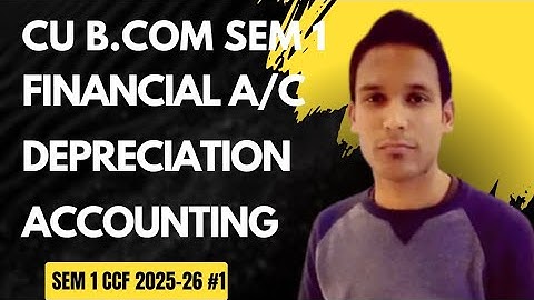 Cu B.COM Sem 1 CCF Financial Accounting 1 | Depreciation Accounting | #cu #bcom #sem1 |