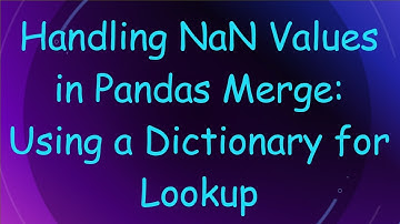 Handling NaN Values in Pandas Merge: Using a Dictionary for Lookup