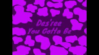Desree  You Gotta Be 1 Hour Loop