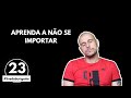 Aprenda a NÃO se Importar | #livedoburigatto 23