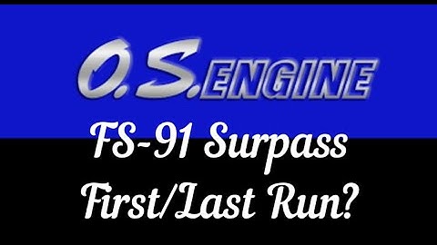 OS FS 91 Surpass First/Last Run?