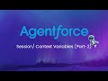 20. How to use Session/ Context Varaible in Agentforce (Part-2)