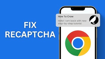 How to Fix ReCAPTCHA On Google Chrome
