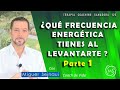 ¿QUÉ   FRECUENCIA ENERGÉTICA TIENES AL LEVANTARSE?   PARTE 1   Terapia Coaching Sanadora  125