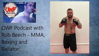 OWF Podcast with Rob Beech - on his career in Boxing MMA and pushing for Bellator