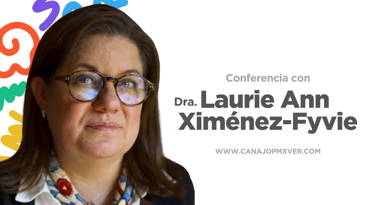 CANAJOPMX VERACRUZ SUMMIT Conferencia con Dra. Laurie Ann Ximénez