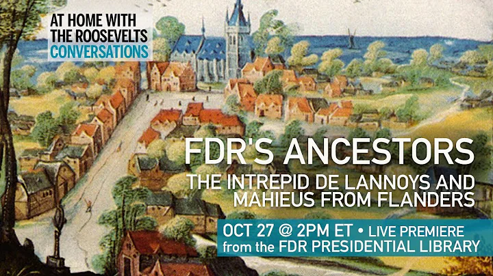 "FDR's Ancestors: The Intrepid de Lannoys and Mahieus from Flanders" with George English