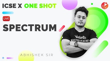 Spectrum Full Chapter in One Shot - ICSE Class 10 Physics/Science Chapter 6 | Semester 1 | Vedantu