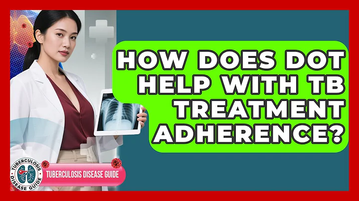 How Does DOT Help With TB Treatment Adherence? - Tuberculosis Disease Guide
