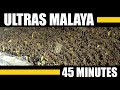 45 MINUTES with ULTRAS MALAYA - AFF SEMIFINAL MALAYSIA vs THAILAND