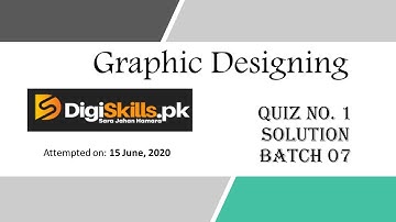 Digiskills Graphic Designing Quiz 1 | Solution Batch 7 | GRD Quiz No.1 Solution
