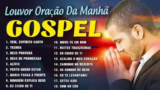 Top 30: As Melhores Músicas Gospel - Louvor, Oração Da Manhã - Melhores Hinos Evangélicos 2023