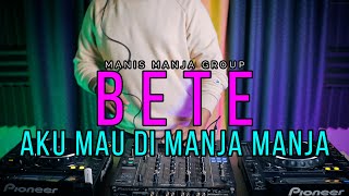 DJ AKU MAU DI MANJA MANJA BETE - Manis Manja Group RyanInside Remix Req. DewoZL X Labotak