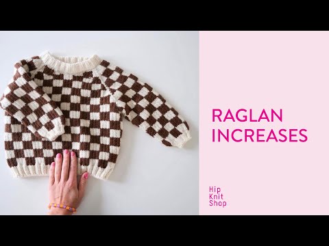 Raglan Increases top down - Tutorial video by HipKnitShop