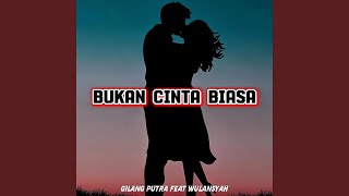 Download Lagu BUKAN CINTA BIASA (feat. WULANSYAH) Download Lagu BUKAN CINTA BIASA (feat. WULANSYAH)
