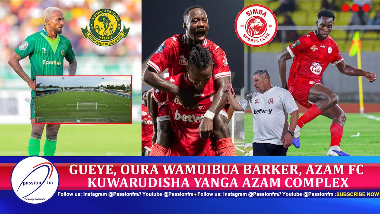 🔴#LIVE : GUEYE, OURA WAMUIBUA BARKER, AZAM FC  KUWARUDISHA YANGA AZAM COMPLEX
