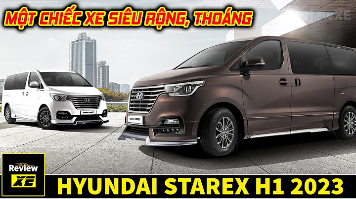 Đánh giá xe starex 9 chỗ máy dầu 2023 năm 2024