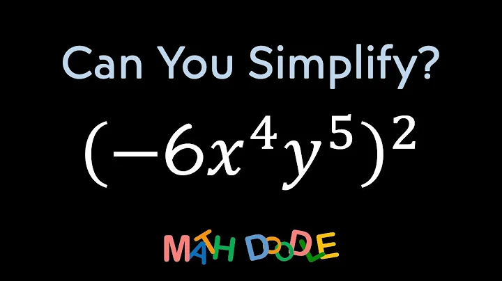 Simplifying Expression with Exponents “(–6 • 𝑥^4 • 𝑦^5)^2” | Step-by-Step Algebra - Math Doodle