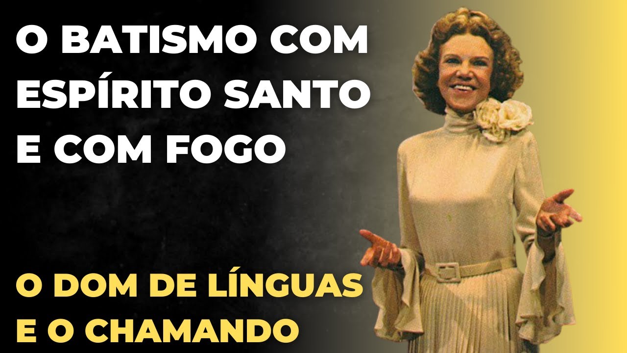 O BATISMO COM O ESPÍRITO SANTO E COM FOGO - O DON DE LÍNGUAS E ALTO PREÇO DO CHAMADO