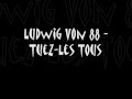 Ludwig von 88  tuezles tous  lyrics  paroles
