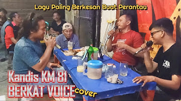 Kandis KM 81 - Cover by Berkat Voice | Lagu Sedih Untuk Anak Rantau | Cover Lapo Viral