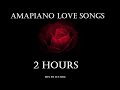 2 Hours of Amapiano Love Songs Mix by D