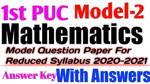 1st puc Mathematics reduced syllabus model question paper-2. 2021and it