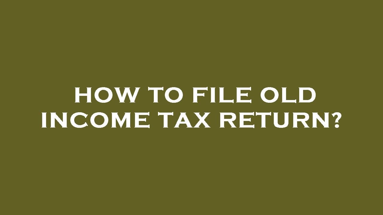 How to file old tax return? YouTube