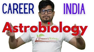 Astrobiology in India | How to become an astrobiologist in India?