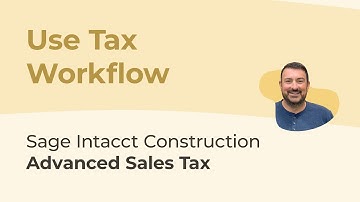 Sage Intacct Advanced Sales Tax Part 8: Use Tax Tracking & Workflow