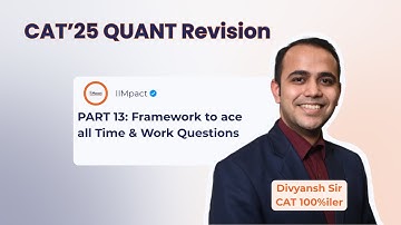 Framework to ace all CAT Time & Work Questions | CAT 2025 | Quant Revision | Part 13 | Time & Work