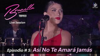 Episodio: # 5 - Así No Te Amará Jamás - Brunella Torpoco (Live Session)