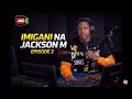 IMIGANI NA JACKSON M EP2 NKUBA Na GIKERI